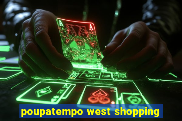 poupatempo west shopping